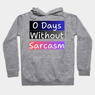 0 Days Without Sarcasm Hoodie